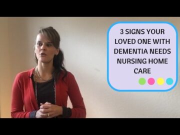Top 3 signs your loved one with dementia needs nursing home care